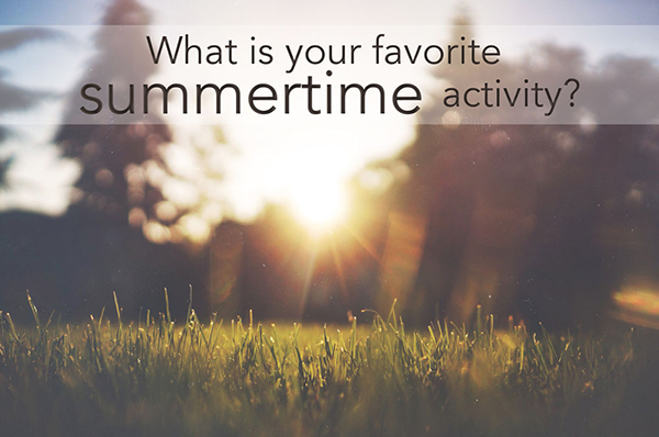 What is your favorite summertime activity?
